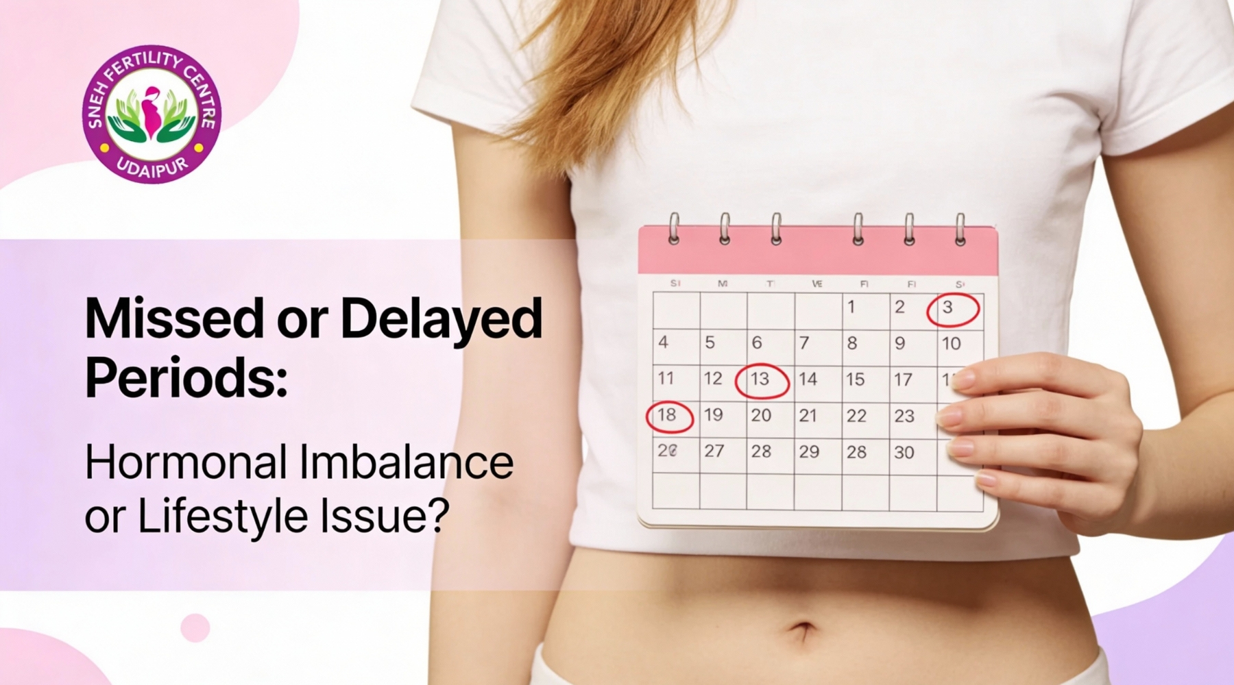 Missed or Delayed Periods: Hormonal Imbalance or Lifestyle Issue?