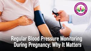 Regular Blood Pressure Monitoring During Pregnancy: Why It Matters