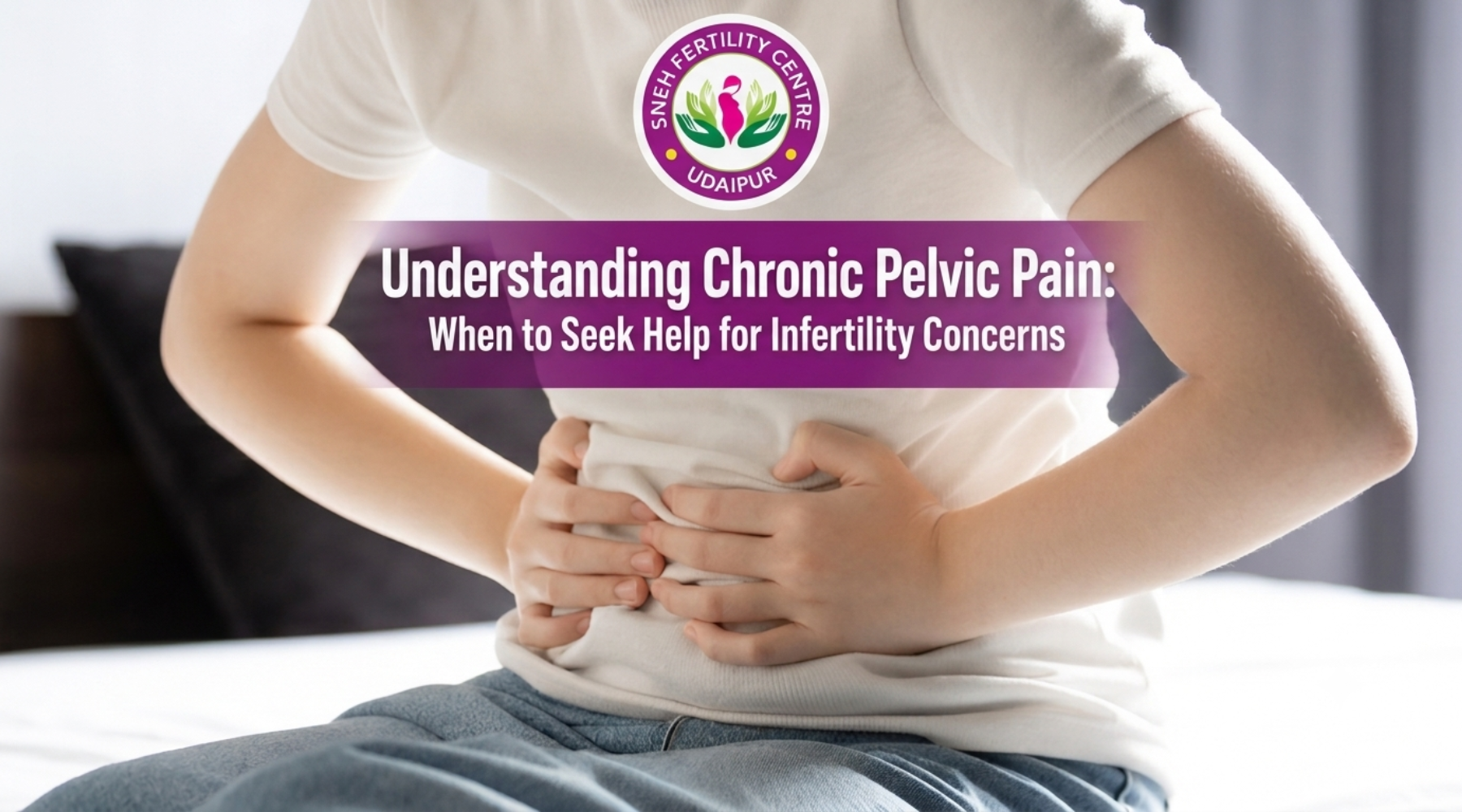 Understanding Chronic Pelvic Pain: When to Seek Help for Infertility Concerns