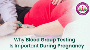 Why Blood Group Testing Is Important During Pregnancy